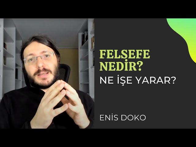 Felsefe nedir? | Felsefe ne işe yarar? |  Enis Doko #Felsefe