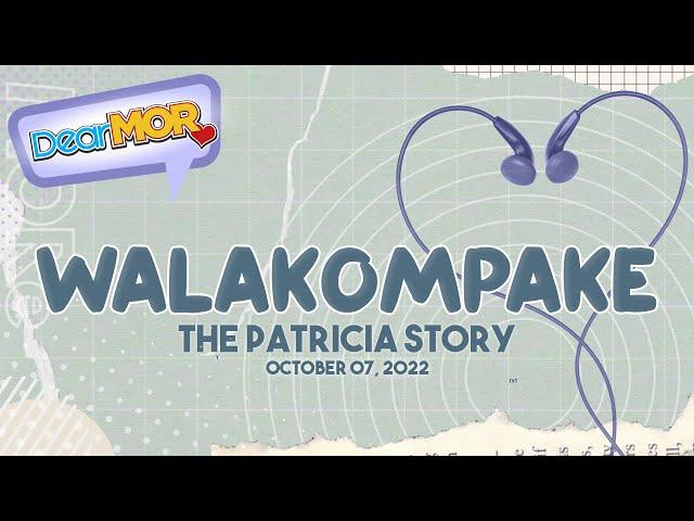 Dear MOR: "Walakompake" The Patricia story 10-07-22