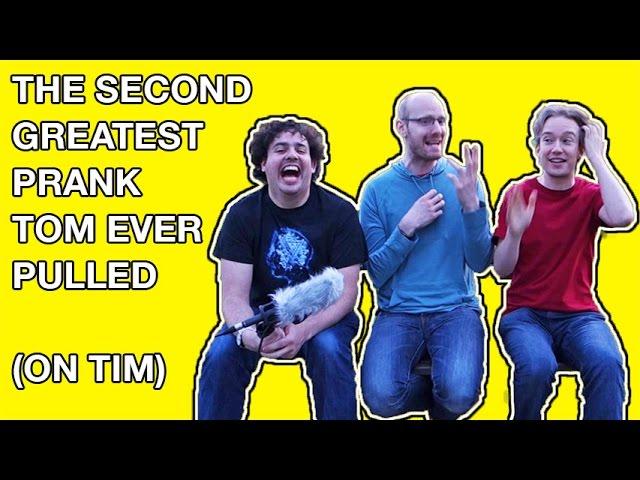 The Second Greatest Prank Tom Ever Pulled (feat. Tim)