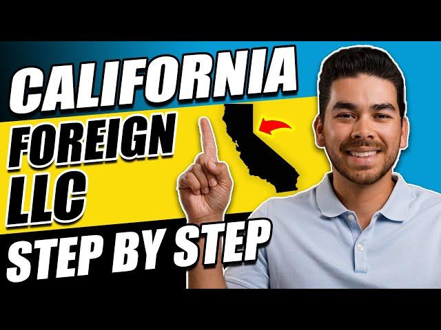 How to Form a California Foreign LLC (Step-By-Step Tutorial)