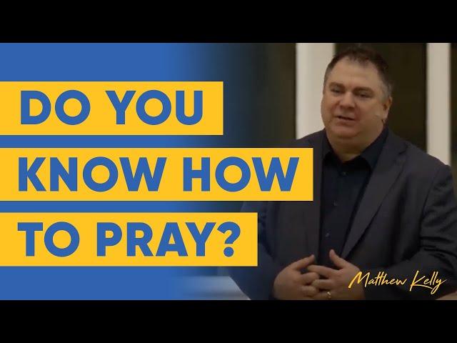 Do You Know How to Pray? / How Did Matthew Kelly Learn How to Pray? / Tips for Praying