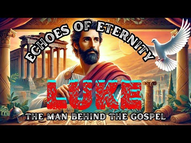 Echoes of Eternity: Unmasking Luke - The Man Behind the Gospel #Biblestories #bible #biblemysteries