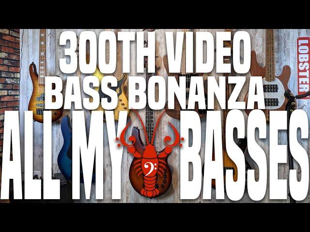 ALL My Basses in ONE VIDEO!! - 300th Video BASS Bonanza!! - LowEndLobster Fresh Looks