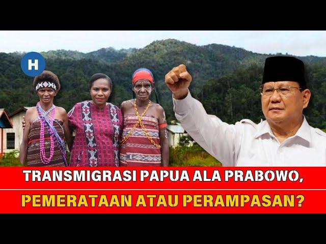 TRANSMIGRASI PAPUA KEBIJAKAN ALA PRABOWO UNTUK PEMERATAAN ATAU JUSTRU PERAMPASAN HAK RAKYAT PAPUA?