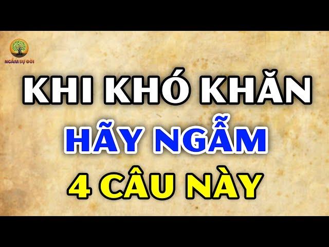 Nếu thấy CUỘC ĐỜI không THUẬN LỢI hãy SUY NGẪM về 4 câu nói này sẽ khiến bạn TỈNH NGỘ