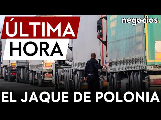 ÚLTIMA HORA | Polonia bloquea el tráfico de camiones a Ucrania