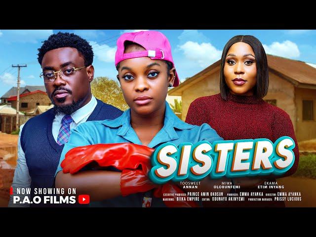 SISTERS - New 2025 Nigerian movie starring Toosweet Annan Miwa Olorunfemi Ekama Etim Inyang