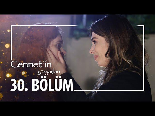 Cennet'in Gözyaşları 30. Bölüm