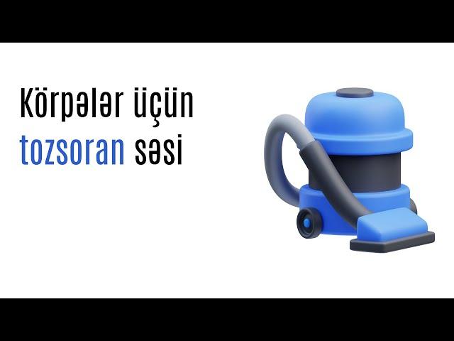 Bəyaz küy uşaqlar üçün | Beyaz gürültü bebekler için | White noise for babies | Tozsoran səsi