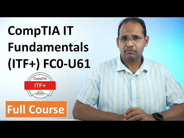 CompTIA IT Fundamentals (ITF+) FC0-U61 - Full Course