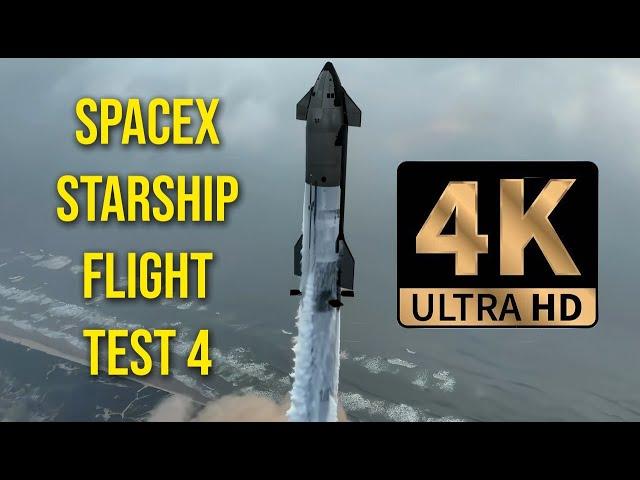 SpaceX Starship Flight Test 4 in 4K