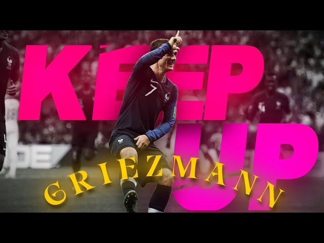 Antoine Griezmann | KEEP UP | {4K} Edit