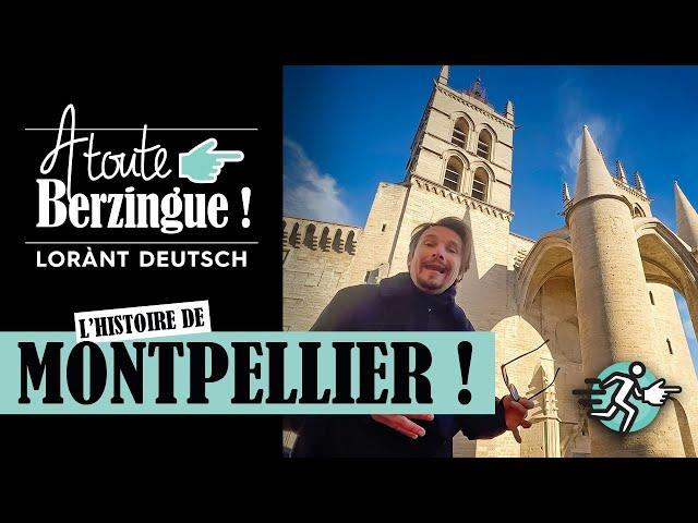 L'histoire de MONTPELLIER... A Toute Berzingue !