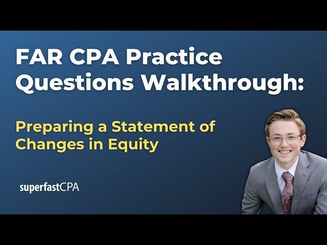 FAR CPA Practice Questions: Preparing a Statement of Changes in Equity