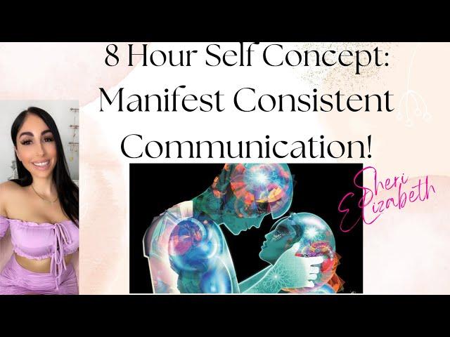 8 Hours Manifest Consistent Communication While You Sleep: SELF CONCEPT  #lawofassumption