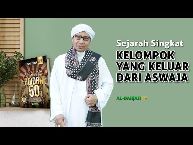 Sejarah Singkat Kelompok Yang Keluar Dari Aswaja | Buya Yahya