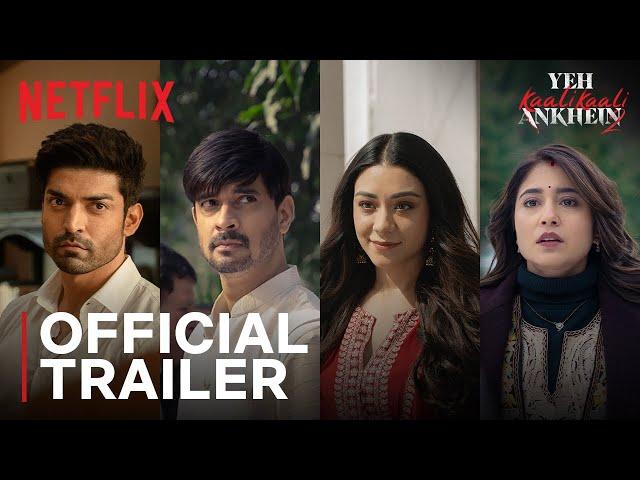 Yeh Kaali Kaali Ankhein: Season 2 | Official Trailer | Tahir, Anchal, Shweta, Gurmeet | Netflix