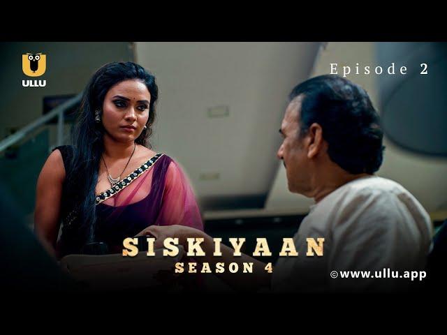 Dost Ke Sath Kiya Ladki Ka Sauda | Siskiyaan | S - 04 | Episode - 02 | Ullu Originals | Ullu App