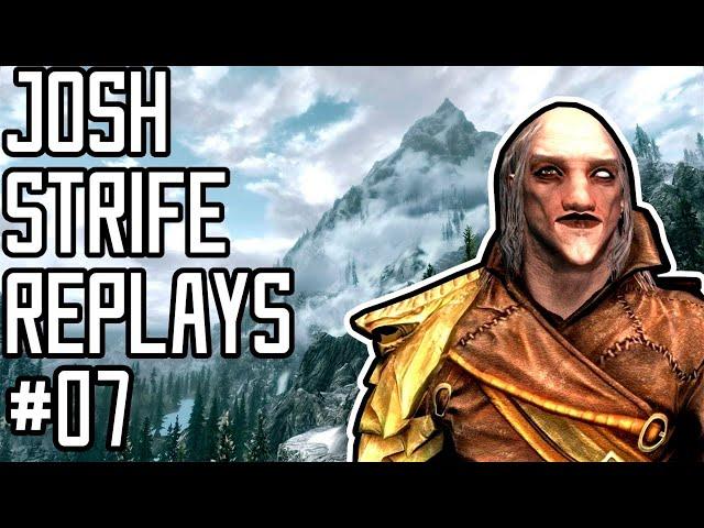 Josh Strife Replays - Skyrim - 07