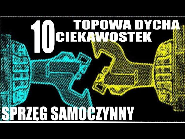 7#  TOPOWA DYCHA  CIEKAWOSTEK O SPRZĘGACH SAMOCZYNNYCH NA KOLEI 