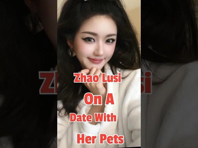 Zhao Lusi On A Date With Her Pets