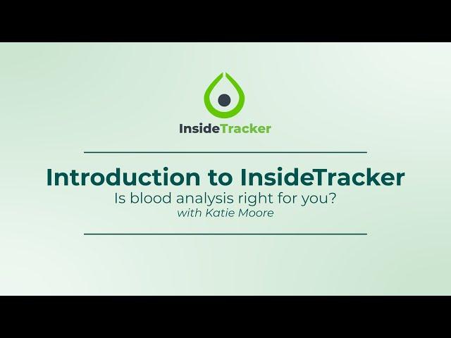 Introduction to InsideTracker  - "Is InsideTracker Right for You?" with Katie Moore