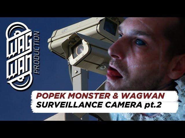 POPEK MONSTER & WAGWAN CREW - SURVEILLANCE CAMERA pt.2