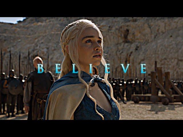 Daenerys Targaryen | Believe