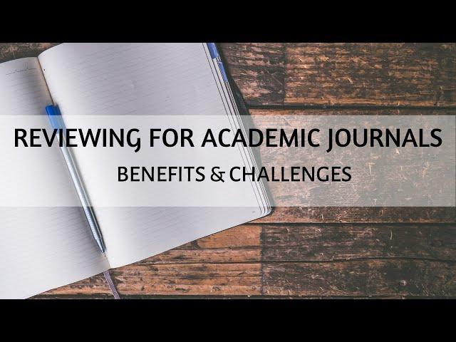 Benefits and Challenges of Reviewing for Academic Journals - Research Beast