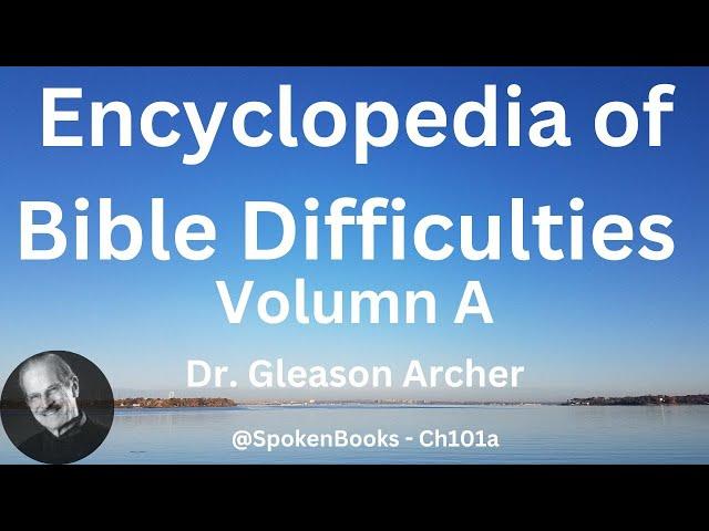 "Encyclopedia of Bible Difficulties" Volumn A - by Dr. Gleason Archer