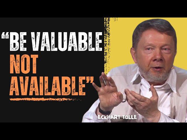 Be Valuable, Not Available | Eckhart Tolle's Greatest Motivational Speech Ever