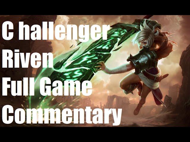Challenger Riven - Unranked to Masters Full Game Commentary