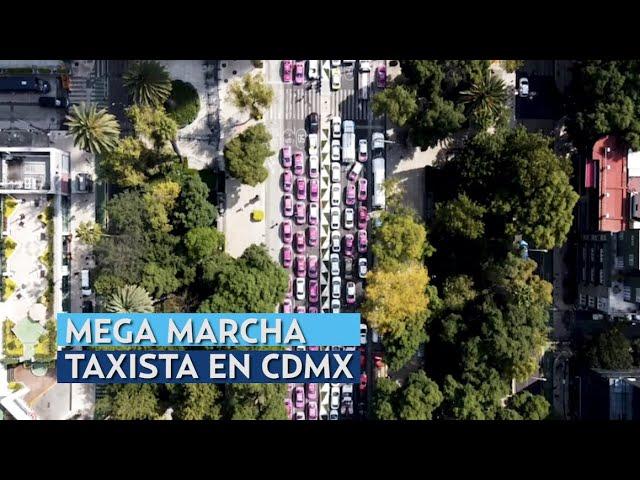 #Noticias | Mega Marcha taxista desquicia a habitantes de la CDMX.