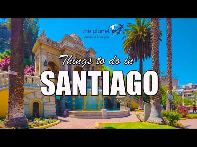 23 Top Things to do in Santiago Chile - The Planet D