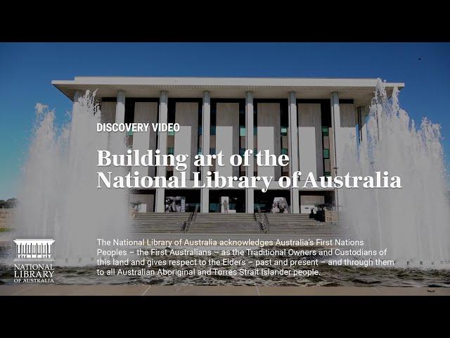 Discovery Video | Building Art of the National Library of Australia