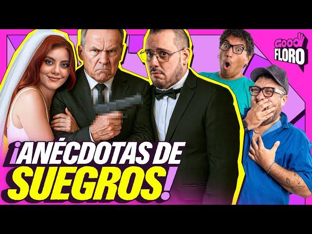 ANÉCDOTAS DE SUEGROS | GOOD FLORO