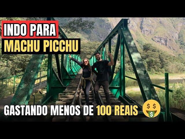 COMO IR A MACHU PICCHU GASTANDO POUCO | TRILHA HIDRELÉTRICA 