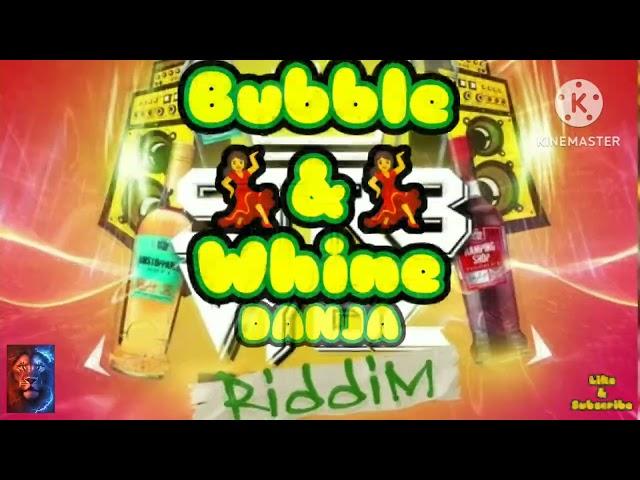 Bubble & Whine - DANJA (Str8 Vybz Riddim)