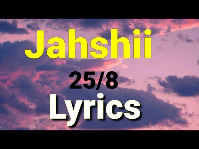 Jahshii - 25/8 (Lyrics)