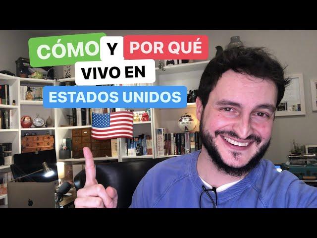 CÓMO y POR QUÉ vivo en ESTADOS UNIDOS