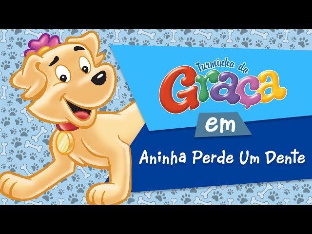 Turminha da Graça - Aninha Perde Um Dente