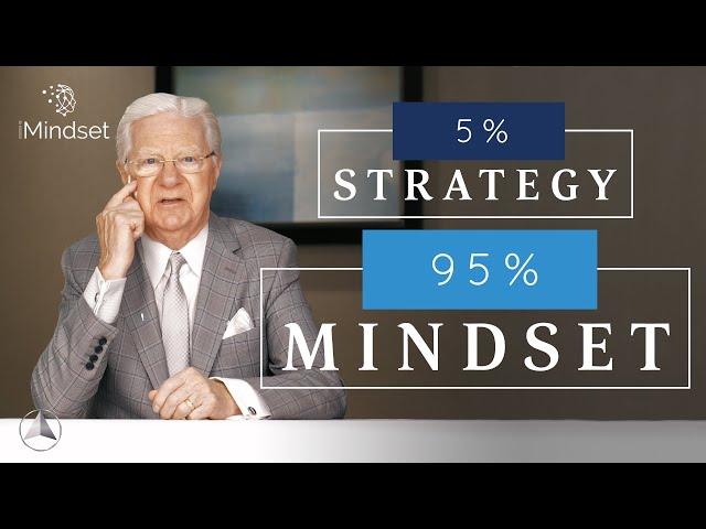 Success is 5% Strategy and 95% Mindset | Bob Proctor