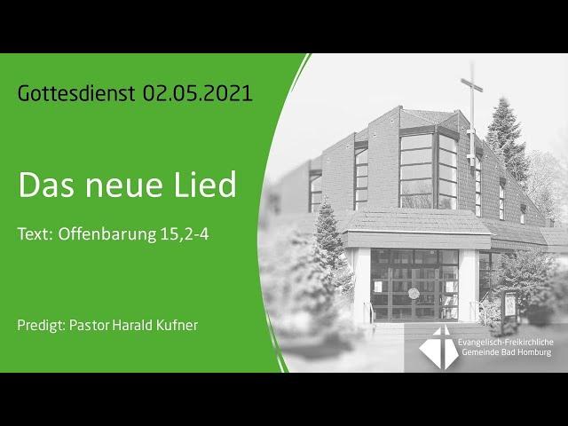 Predigt im Gottesdienst 02.05.2021 "Das neue Lied"