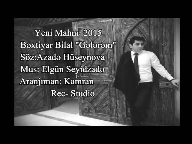 Bextiyar Bilal & Elgun Seyidzade Gelerem - 2015