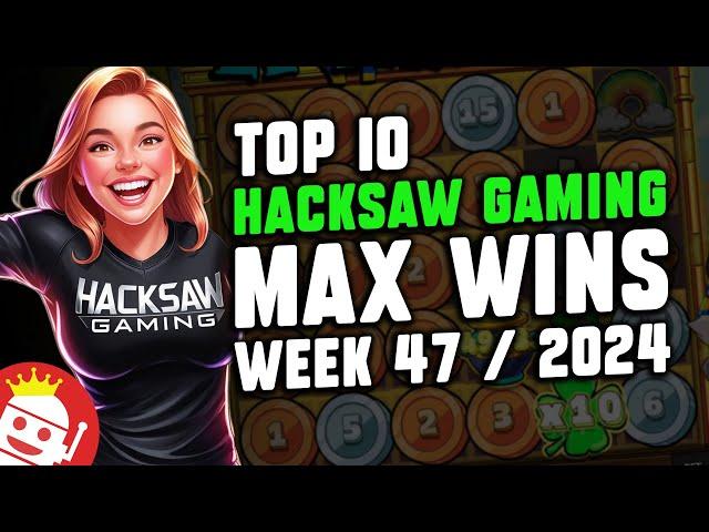  TOP 10 HACKSAW GAMING MAX WINS OF WEEK #47 - 2024