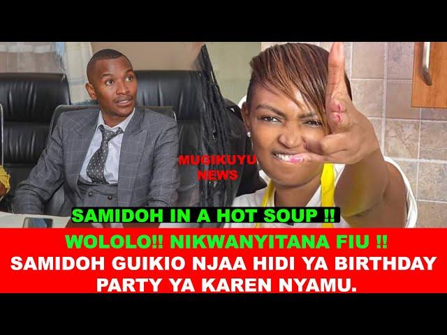 SAMIDOH KWISHA!! KAREN NYAMU GUIKIA SAMIDOH NJAA KIRABUINI KIMWE, HINDI YA BIRTHDAY PARTY YAKE.