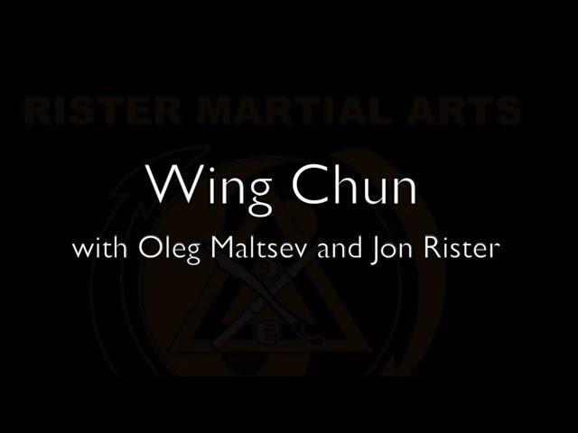Wing Chun with Oleg Maltsev and Jon Rister
