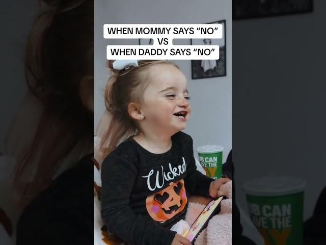 WHEN MOMMY SAYS NO VS DADDY SAYS NO!