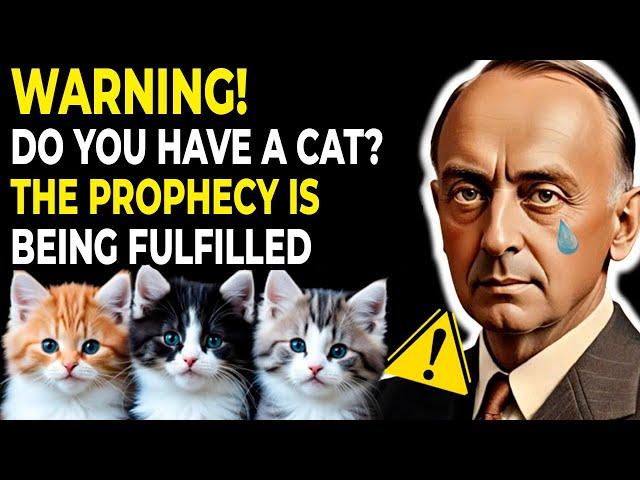 WHAT EDGAR CAYCE PREDICTED FOR THOSE WHO HAVE CAT AT HOME HAS ALREADY BEGUN AND EVERYONE IS SHOCKED