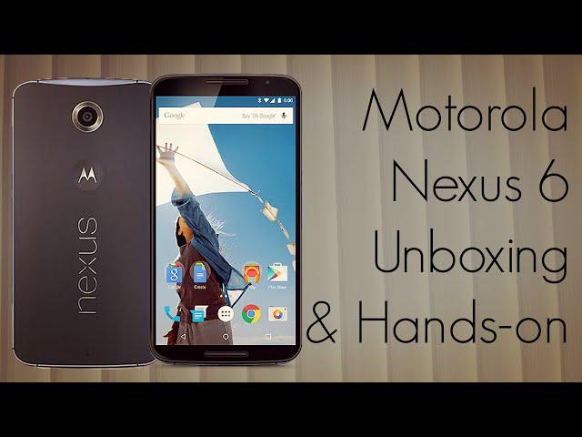 Motorola Nexus 6 Unboxing & Hands-on - PhoneRadar